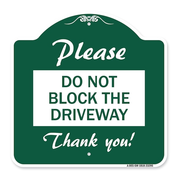Signmission Please Do Not Block Driveway Thank You!, Green & White Aluminum Sign, 18" x 18", GW-1818-23295 A-DES-GW-1818-23295 - main
